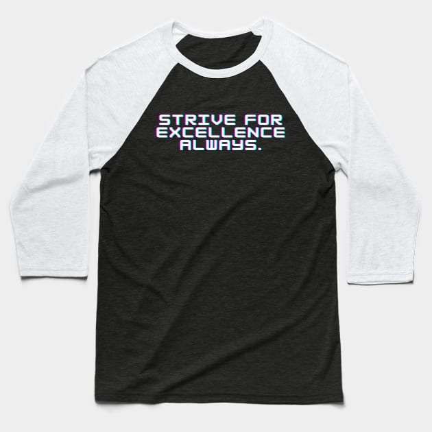 "Strive for excellence always." Text Baseball T-Shirt by InspiraPrints